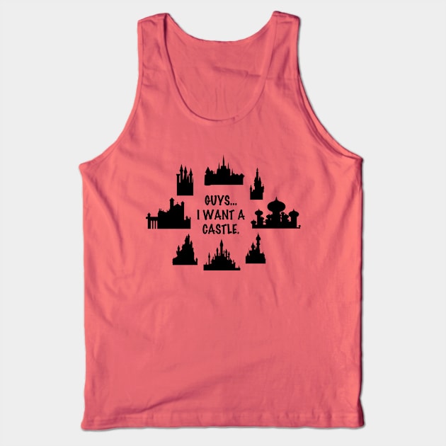 I Want a Castle Tank Top by duchessofdisneyland